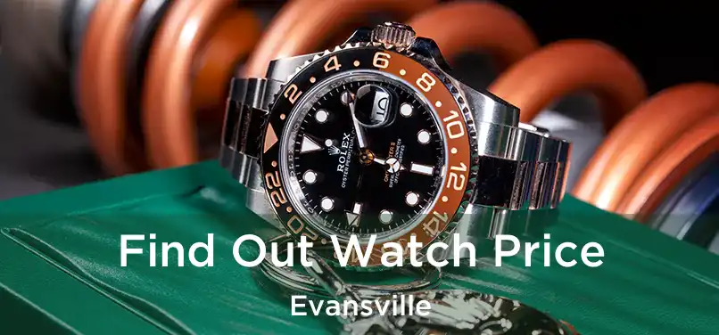 Find Out Watch Price Evansville