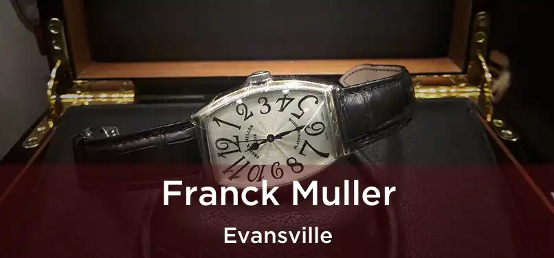 Franck Muller Evansville