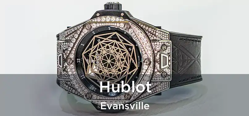 Hublot Evansville