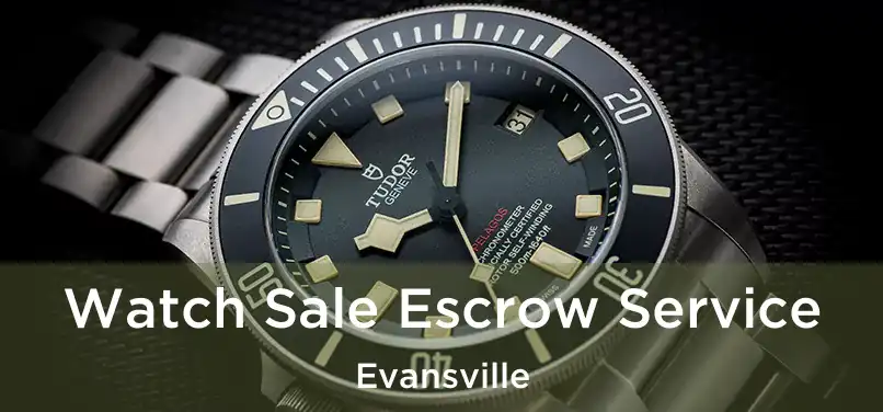 Watch Sale Escrow Service Evansville